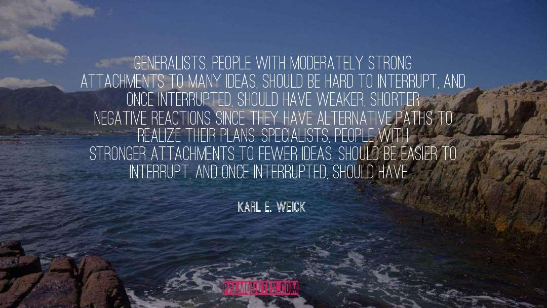 Generalists quotes by Karl E. Weick