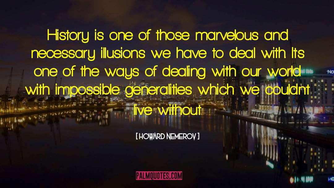 Generalities quotes by Howard Nemerov