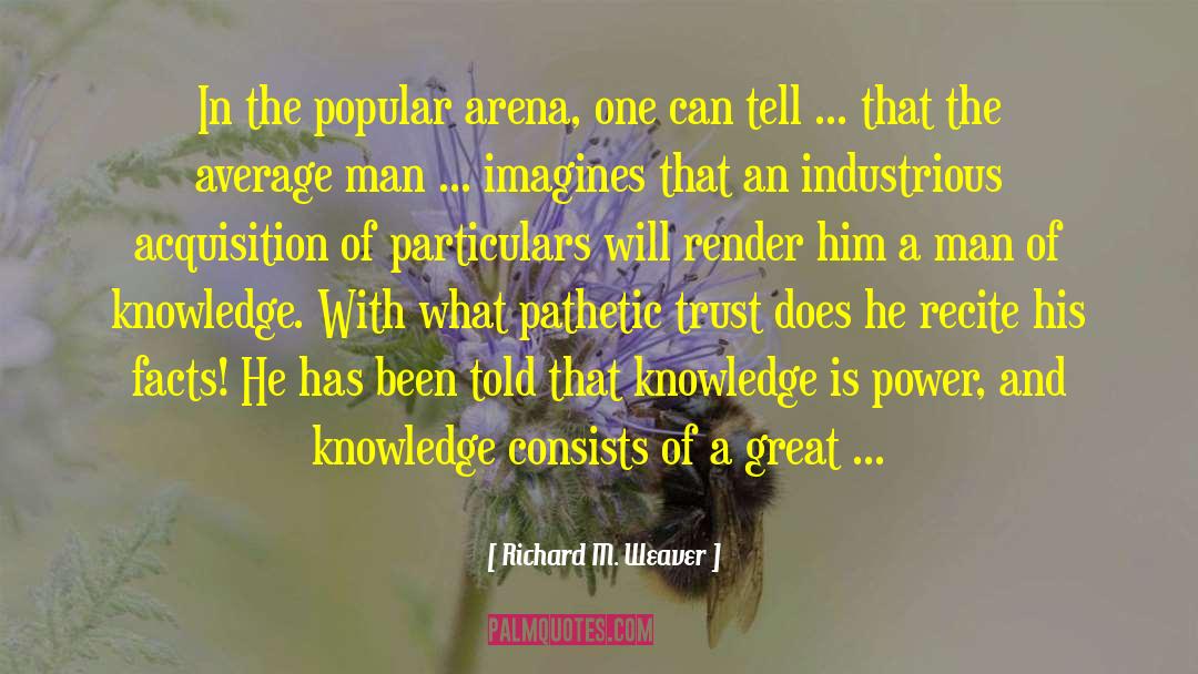 Generalities Vs Particulars quotes by Richard M. Weaver