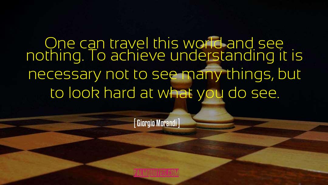 Generality Travel quotes by Giorgio Morandi