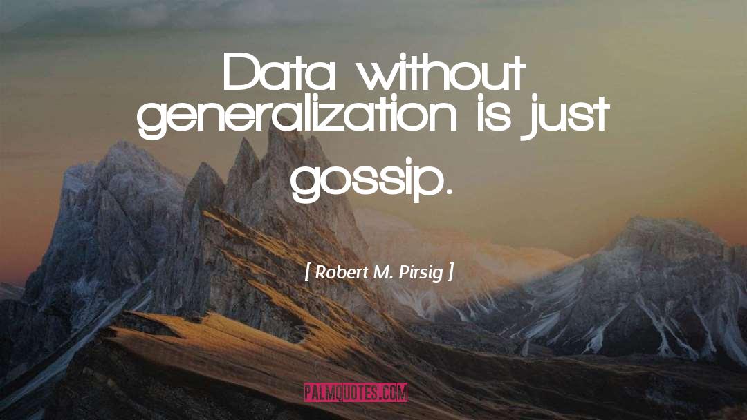 Generalization quotes by Robert M. Pirsig