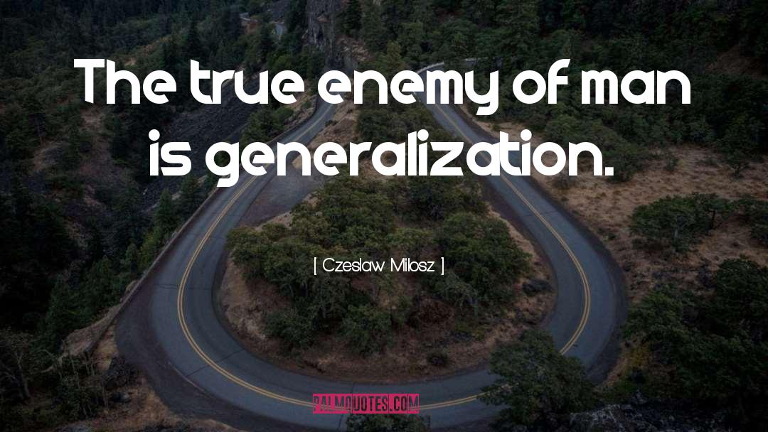 Generalization quotes by Czeslaw Milosz