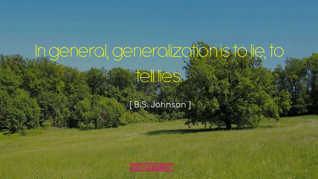 Generalization quotes by B.S. Johnson
