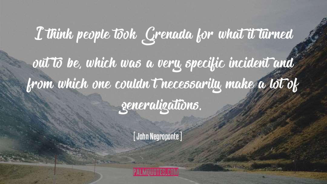 Generalizations quotes by John Negroponte