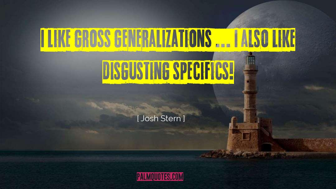 Generalizations quotes by Josh Stern