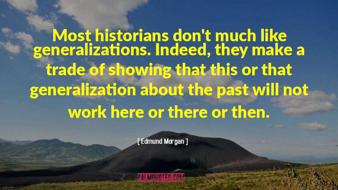 Generalizations quotes by Edmund Morgan