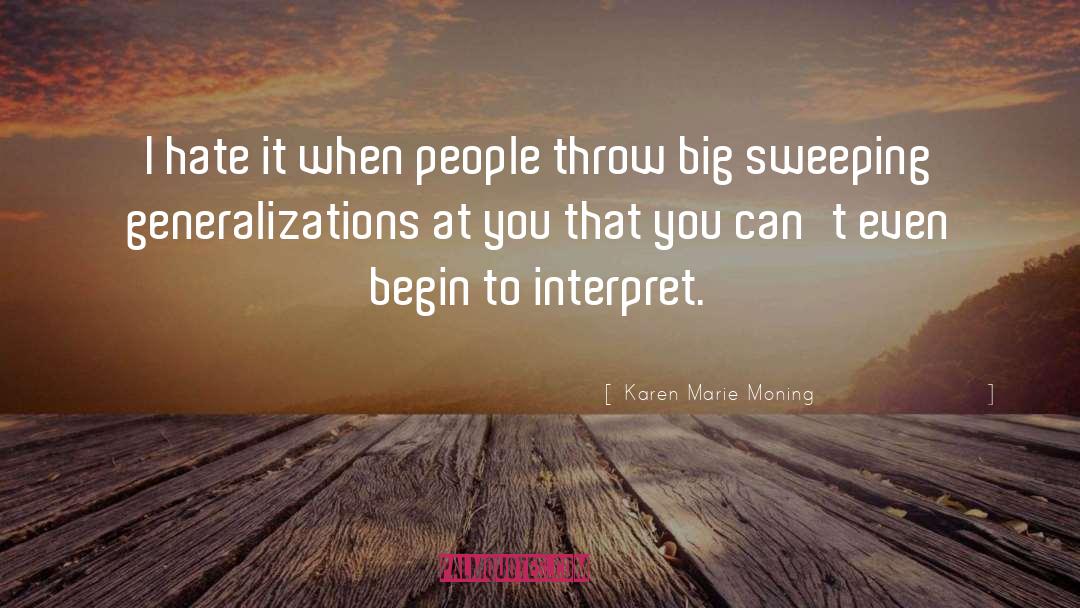 Generalizations quotes by Karen Marie Moning