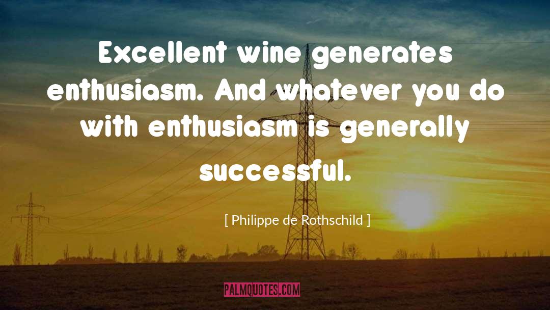 Generates quotes by Philippe De Rothschild