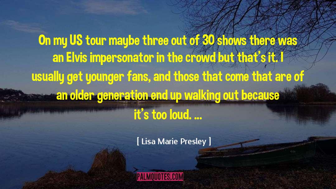 Generation End quotes by Lisa Marie Presley