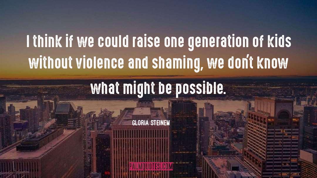 Generation Gap quotes by Gloria Steinem