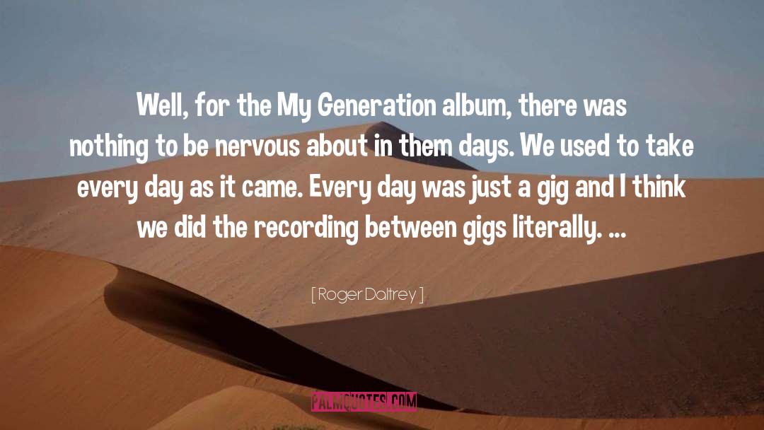 Generation Mentality quotes by Roger Daltrey