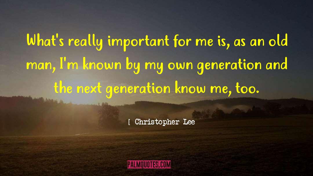 Generation Next quotes by Christopher Lee