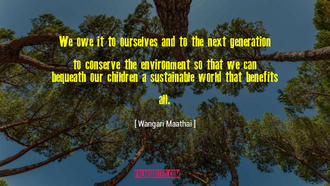 Generation Next quotes by Wangari Maathai