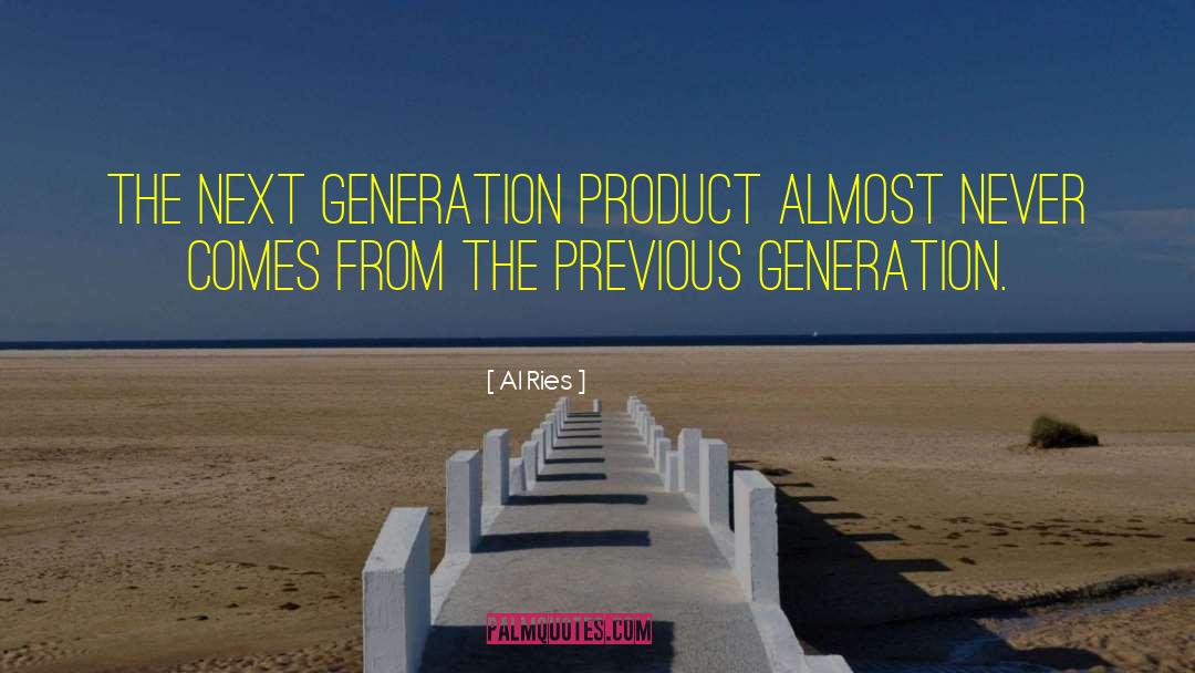 Generation Next quotes by Al Ries
