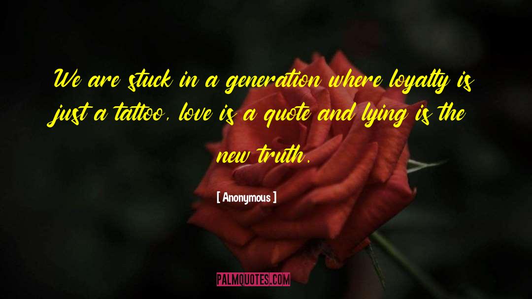 Generation Quote quotes by Anonymous