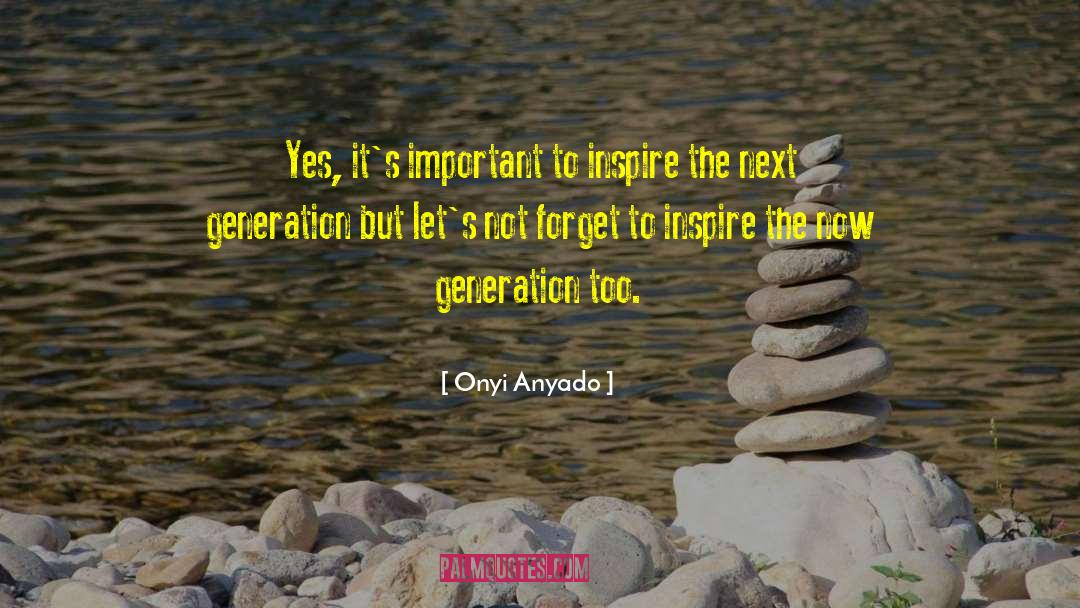 Generation Quote quotes by Onyi Anyado