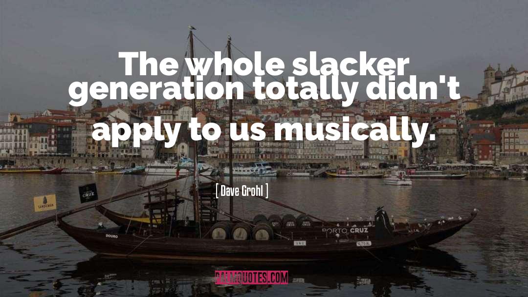 Generation quotes by Dave Grohl