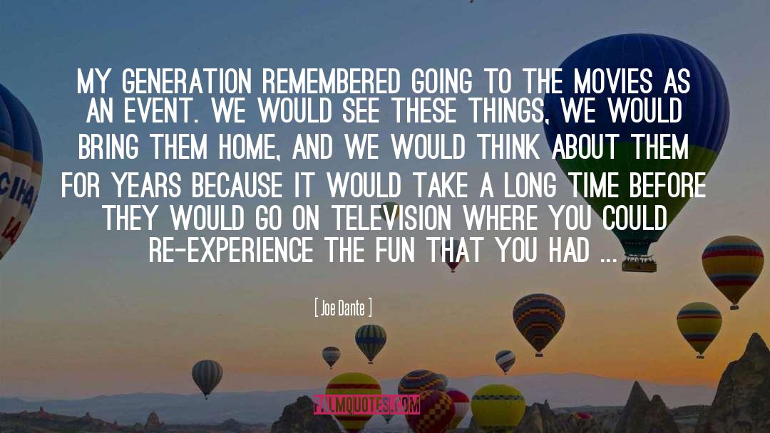 Generation quotes by Joe Dante