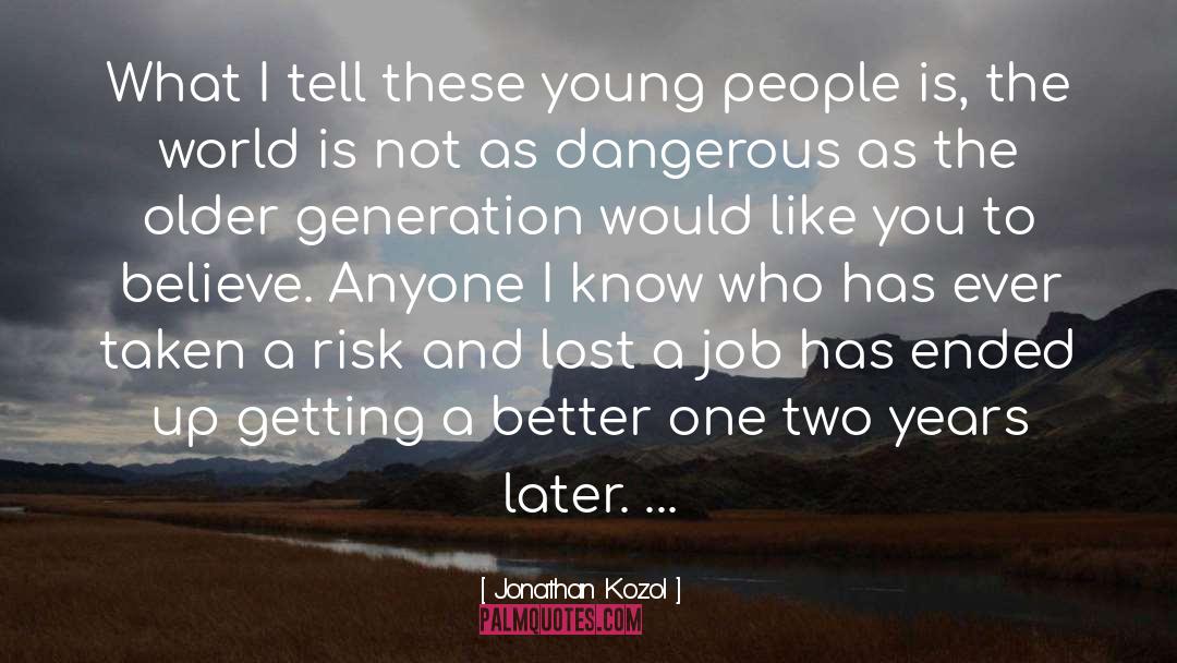 Generation quotes by Jonathan Kozol