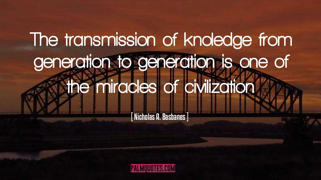 Generation quotes by Nicholas A. Basbanes