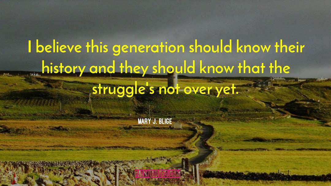 Generation Ships quotes by Mary J. Blige