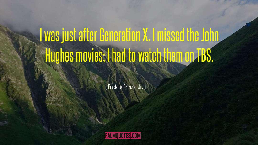 Generation X quotes by Freddie Prinze, Jr.