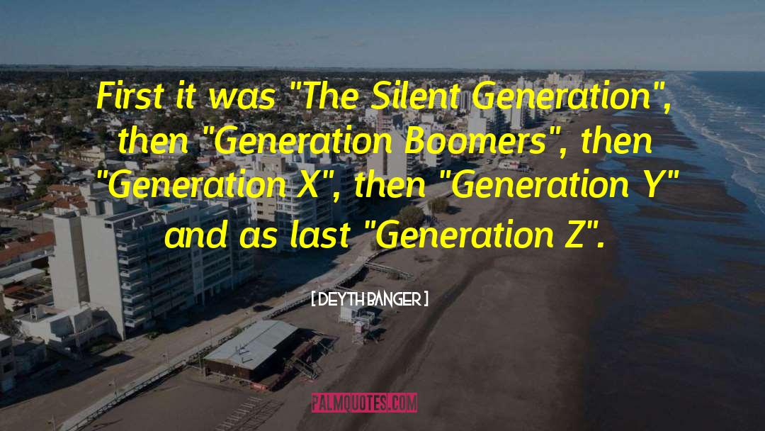 Generation Y quotes by Deyth Banger