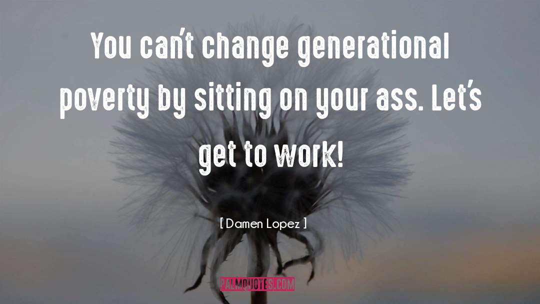 Generational quotes by Damen Lopez