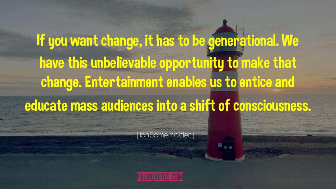Generational Spaceship quotes by Ian Somerhalder