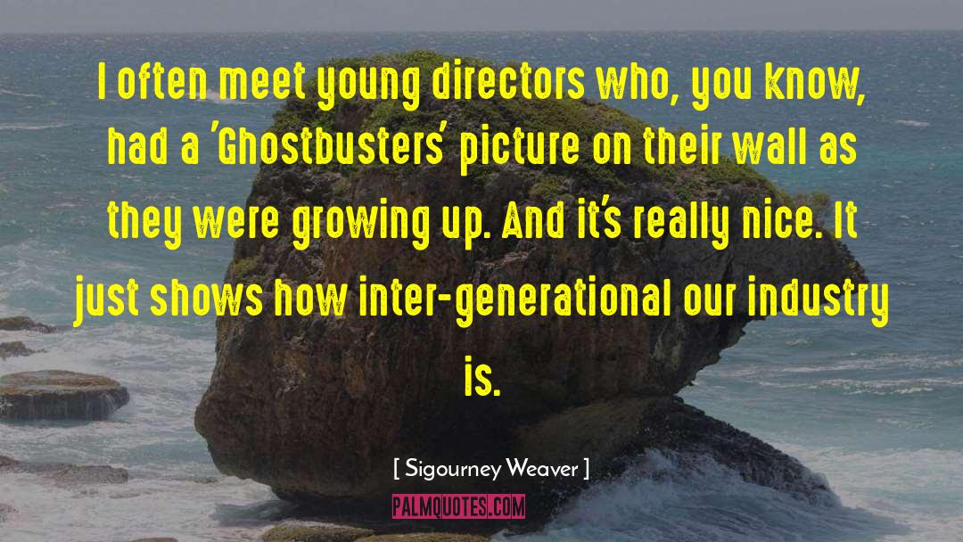 Generational Trama quotes by Sigourney Weaver