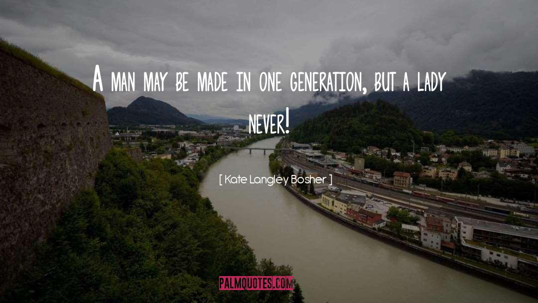 Generations quotes by Kate Langley Bosher