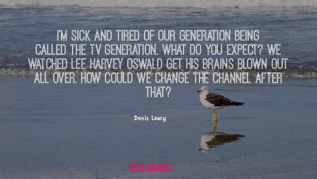 Generations quotes by Denis Leary
