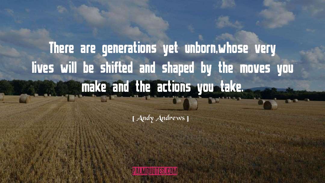 Generations quotes by Andy Andrews