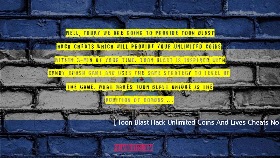 Generator quotes by Toon Blast Hack Unlimited Coins And Lives Cheats No Survey