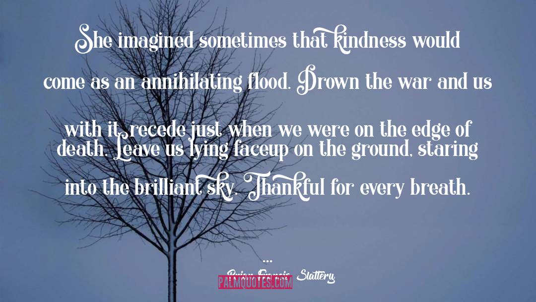 Generosity And Kindness quotes by Brian Francis Slattery