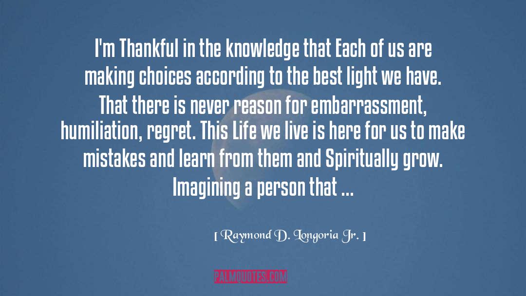 Generosity And Kindness quotes by Raymond D. Longoria Jr.