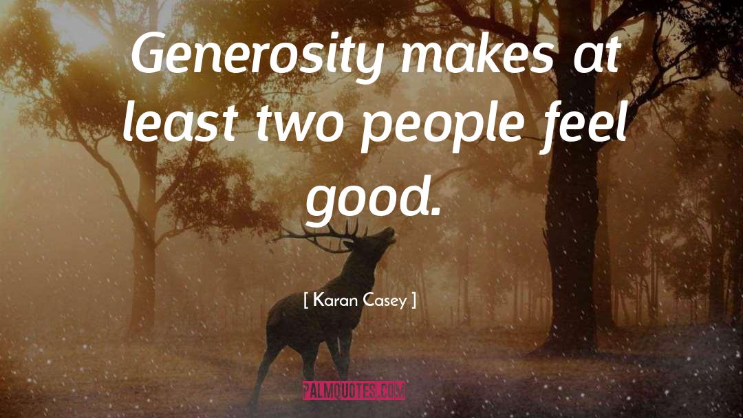 Generosity quotes by Karan Casey