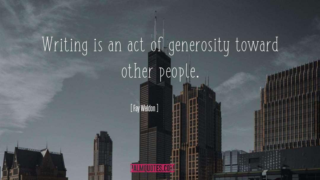 Generosity quotes by Fay Weldon