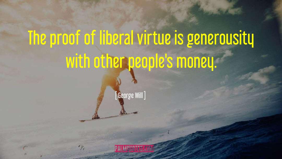 Generousity quotes by George Will