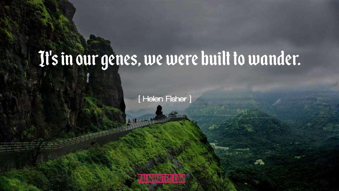 Genes quotes by Helen Fisher