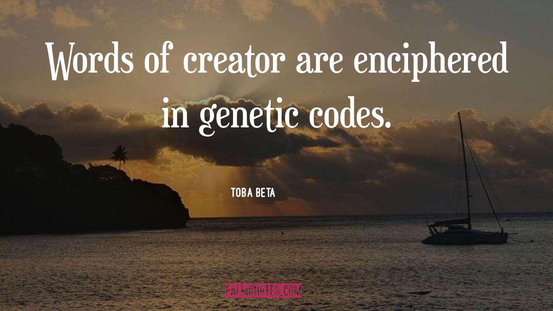Genetic Codes quotes by Toba Beta