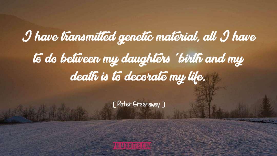 Genetic Disorder quotes by Peter Greenaway