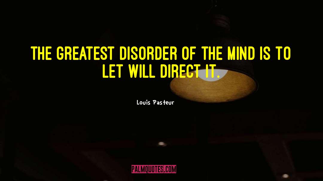 Genetic Disorder quotes by Louis Pasteur