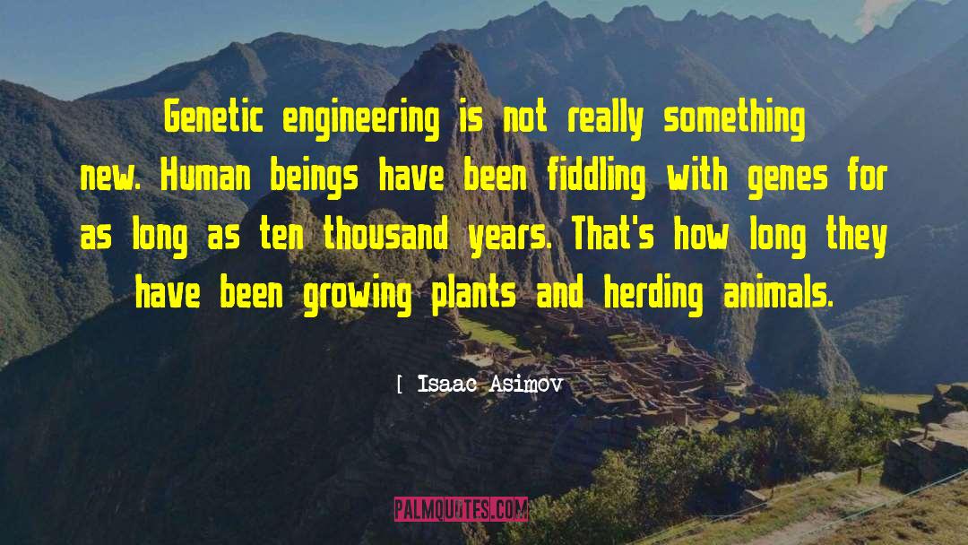 Genetic Engineering quotes by Isaac Asimov
