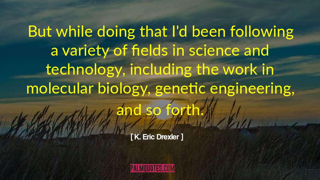 Genetic Engineering quotes by K. Eric Drexler