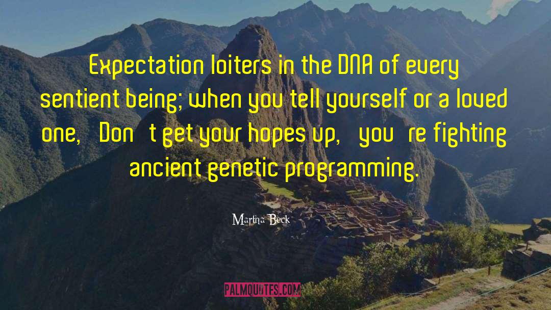 Genetic Mutation quotes by Martha Beck