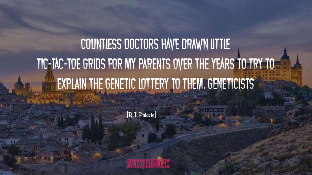 Genetic Phenomenology quotes by R.J. Palacio