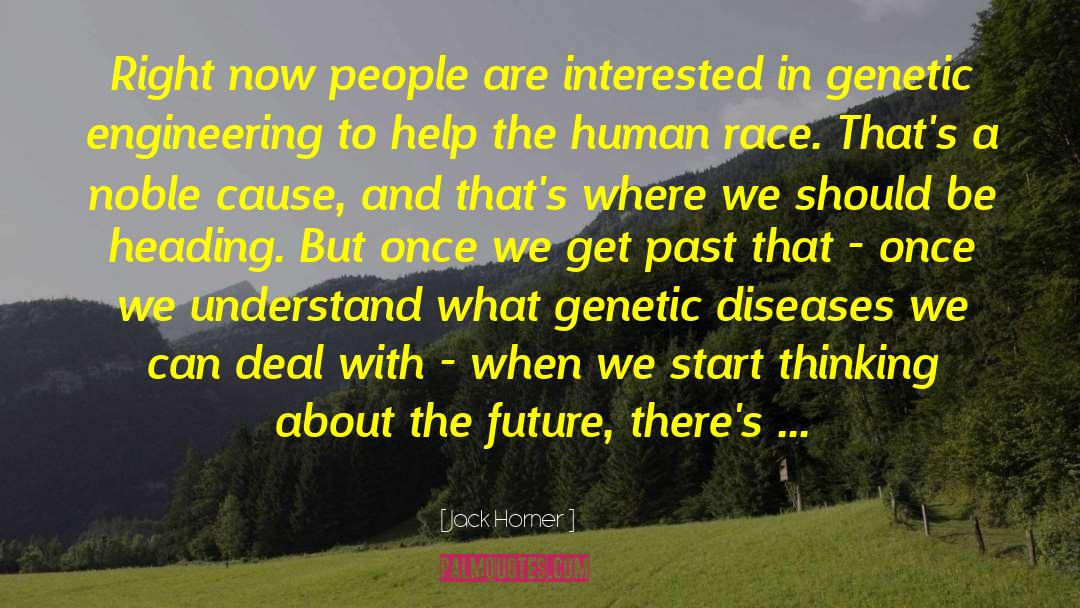 Genetic Phenomenology quotes by Jack Horner