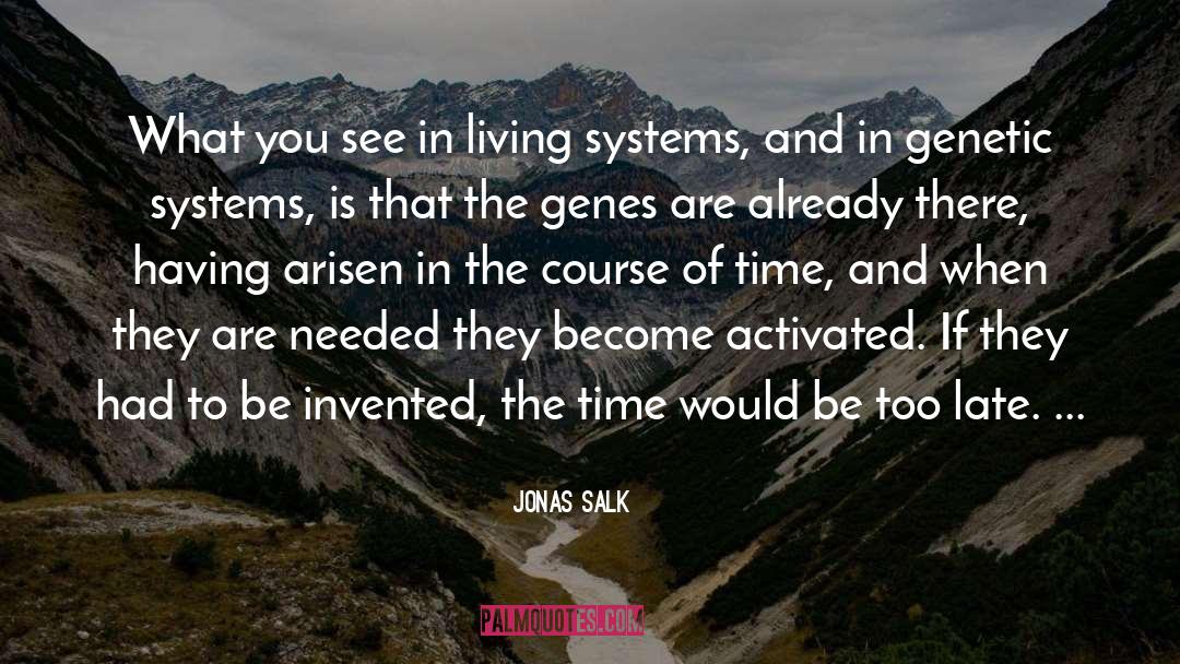 Genetic Phenomenology quotes by Jonas Salk