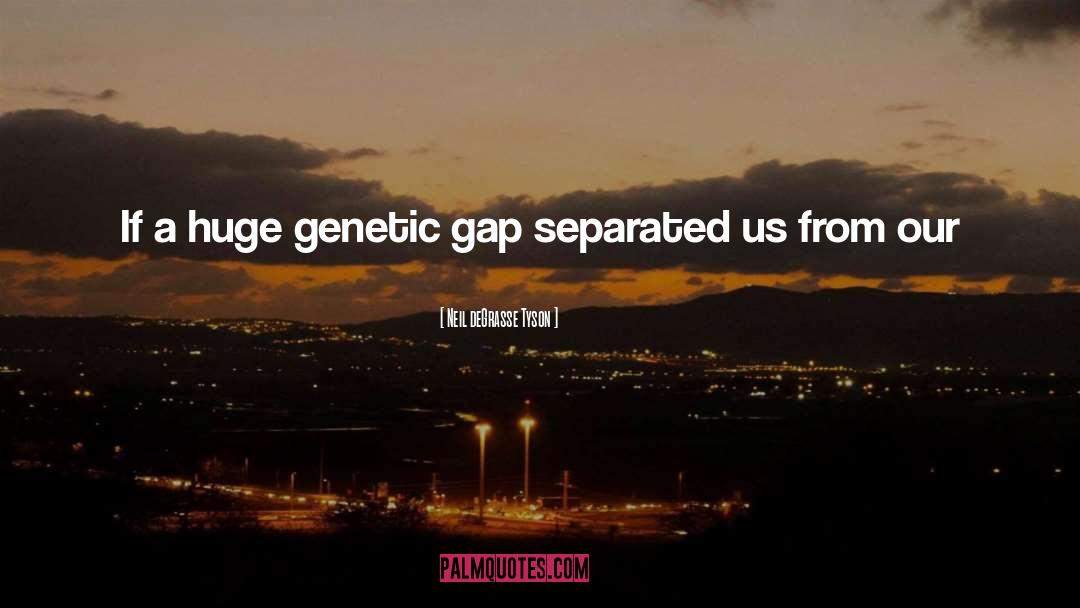 Genetic quotes by Neil DeGrasse Tyson